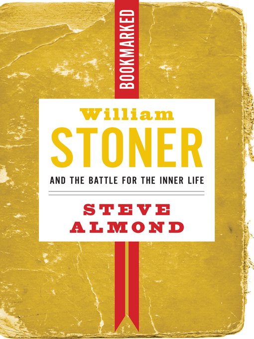 Title details for William Stoner and the Battle for the Inner Life by Steve Almond - Available